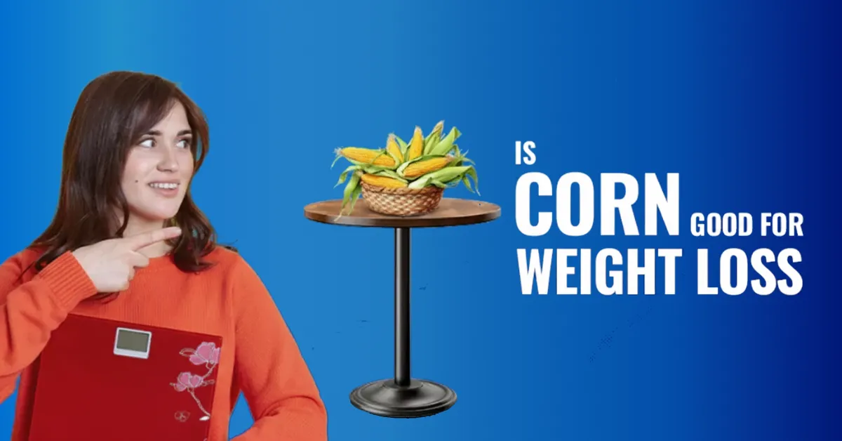 Is Corn Good for Weight Loss?