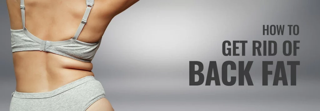 How to Get Rid of Back Fat