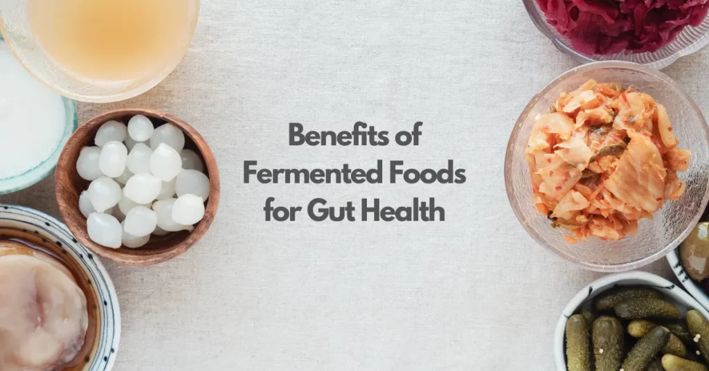 The Benefits of Fermented Foods for Gut Health